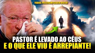 MEU DEUS! Pastor é Arrebatado ao Céus e veja o que DEUS mostrou a Ele ( Ele conta tudo o que viu lá