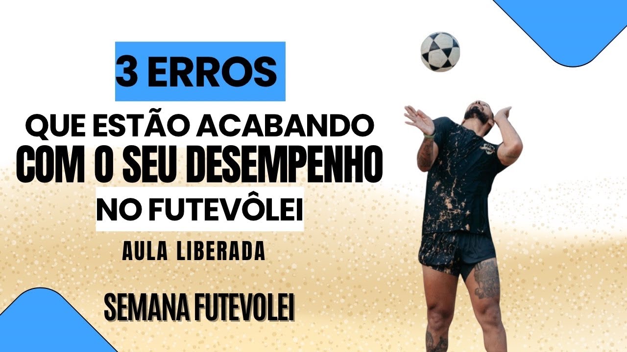 3 erros que estão acabando com o seu desempenho no Futevôlei - Aula 1 SEMANA FUTEVÔLEI