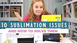 10 Common Sublimation Printing Problems and How to Solve Them