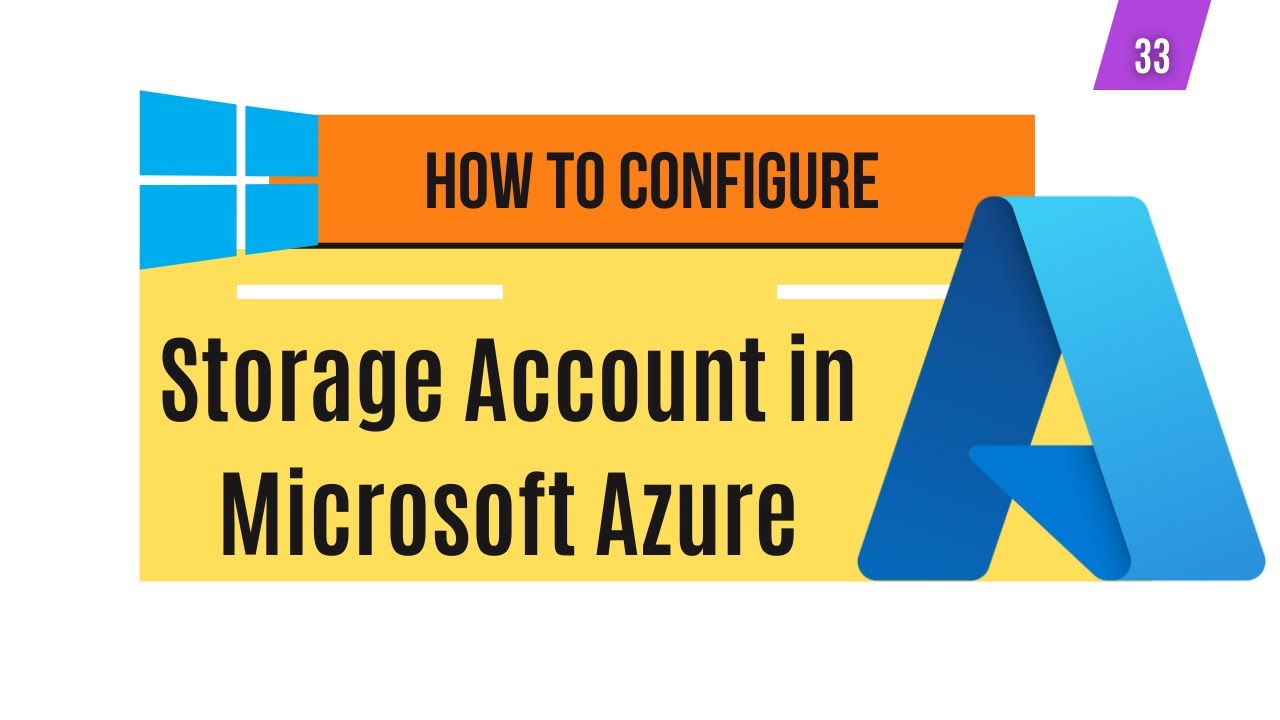 33 | How to Configure a Storage Account in Microsoft Azure | System ...