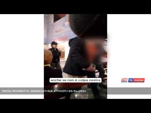 MESSA INTERROTTA: DENUNCIATI DUE ATTIVISTI | 03/04/2024