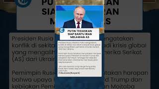 Putin Tegaskan Siap Bantu Iran untuk Perang Melawan AS: Kami Selalu Siap Membantu