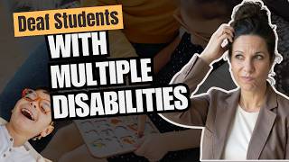Working with Deaf Students with Complex Needs? Here's What Works