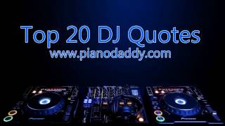 Best DJ Quotes ~ Piano Daddy