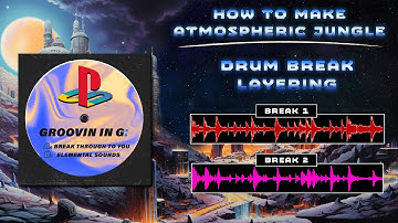 How to make 90s Atmospheric Jungle Pt.2 (Drum Break Layering)
