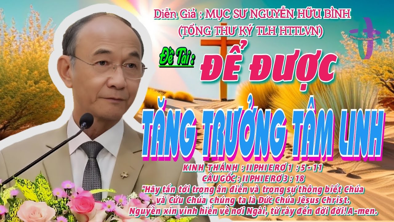 GIẢNG LUẬN:MỤC SƯ NGUYỄN HỮU BÌNH(TỔNG THƯ KÝ TLH HTTLVN)ĐỀ TÀI:ĐỂ ĐƯỢC TĂNG TRƯỞNG TÂM LINH #httlvn