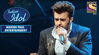 Manish का &#39;Aawaz Do Humko&#39; पर एक Lyrical Performance | Indian Idol | Manish Paul Entertainment