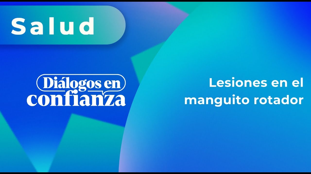 Diálogos en confianza (Salud) - Lesiones en el manguito rotador (26/02/2024)