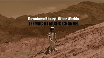 Downtown Binary - Other Worlds