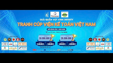 🔴[TRỰC TIẾP] GIẢI QUẦN VỢT VINH INFINITY - TRANH CÚP VIỆN KẾ TOÁN VIỆT NAM MỞ RỘNG LẦN 1 NĂM 2025