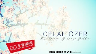 Celal Özer - Ey Dünya Gülmeye Geldim