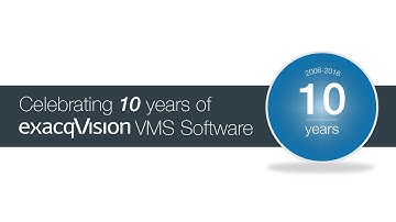 10 years of exacqVision VMS software
