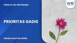 Prioritas Gadis | Ustadz Ammi Nur Baits