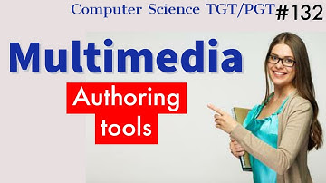 Multimedia authoring tools | Multimedia in Hindi | Computer Science Teacher notes DSSSB/HSSC/KVS