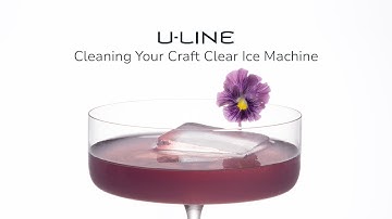 Cleaning Your U-Line Craft Clear Ice Machine