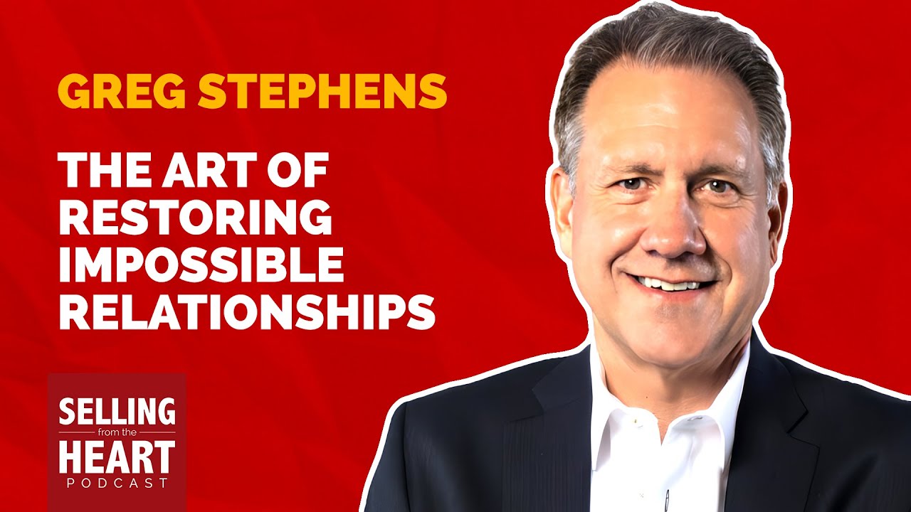 Mastering Relationships: The Art of Restoring Impossible Relationships with Greg Stephens