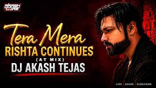 Tera Mera Rishta Continue | Awarapan 2 | AT Mix | DJ Akash Tejas | Emraan Hashmi, Disha Patani