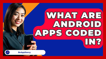 What Are Android Apps Coded In? - Be App Savvy