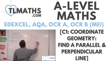 A-Level Maths: C1-13 [Coordinate Geometry: Find a Parallel & Perpendicular Line]