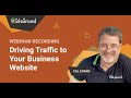 Driving Traffic to Your Business Website | Webinar