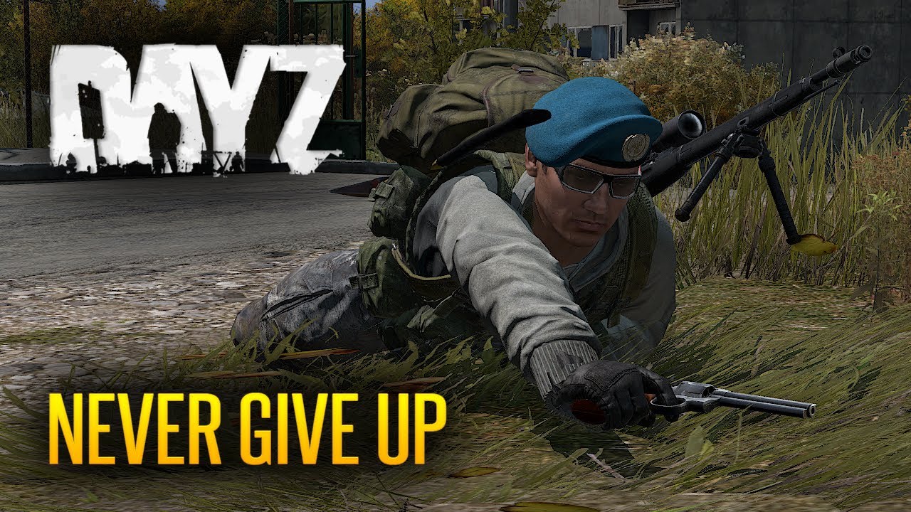 Never Give Up - DayZ Standalone Alpha - YouTube
