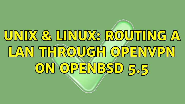 Unix & Linux: Routing a LAN through OpenVPN on OpenBSD 5.5