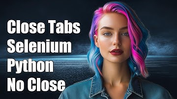 How to Close All Tabs in Selenium Python Without Closing the Browser