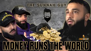 The Sunnah Guy : '' Money Runs The WORLD - Deen & Dunya '' | PODGHOST | EP.33