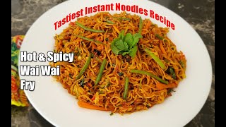 Tastiest Wai Wai Noodle Ever | Hot & Spicy वाइ-वाइ फ्राई Wai Wai Noodles Fry Recipe Nepali Style