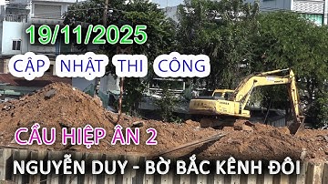 Cập nhật 19/11/2025 Thi công Cầu HIỆP ÂN 2 bến NGUYỄN DUY - Bờ Bắc Kênh Đôi - Sài Gòn ngày nay