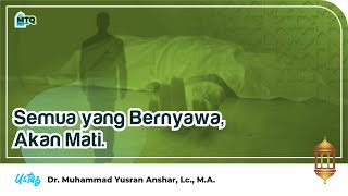 MTQ (Majelis Tadabbur Al-Qur'an) | Semua yang Bernyawa akan Mati