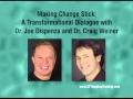 Making Change Stick; A Transformational Dialogue with Dr. Joe Dispenza and Dr. Craig Weiner