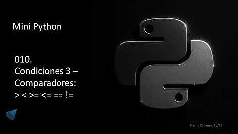 Mini Python 010 - Condiciones 3, comparadores