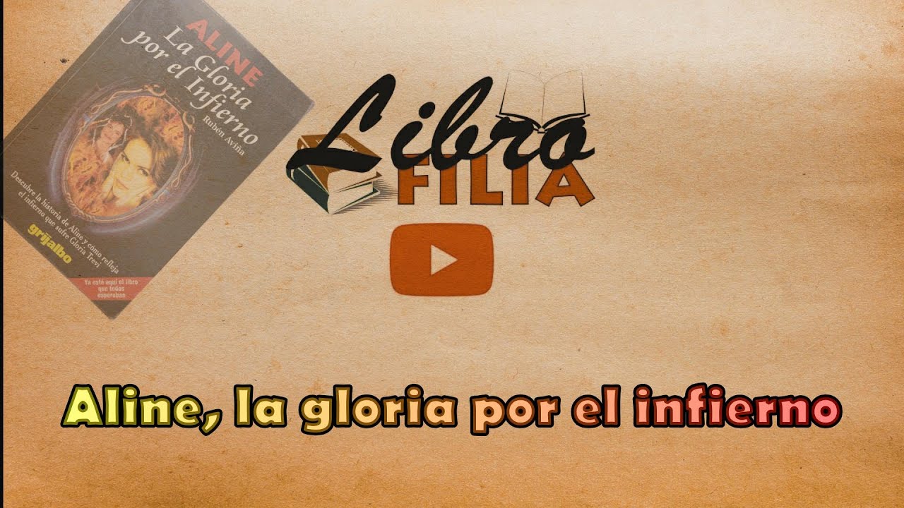 Aline La Gloria Por El Infierno Librofilia Youtube