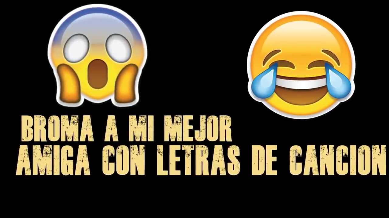 Letra De Cancion Para Una Amiga Broma www.youtube.com