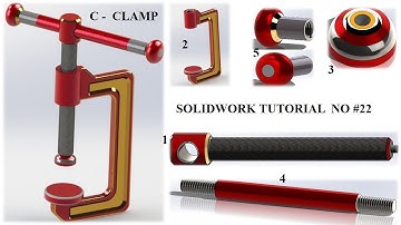 SOLIDWORK TUTORIAL NO  #22 / DESIGN AND ASSEMBLY OF C - CLAMP.