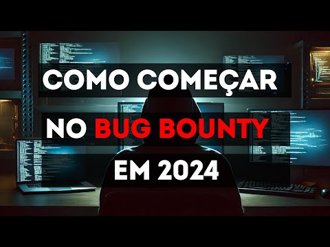 Como começar no Bug Bounty em 2024