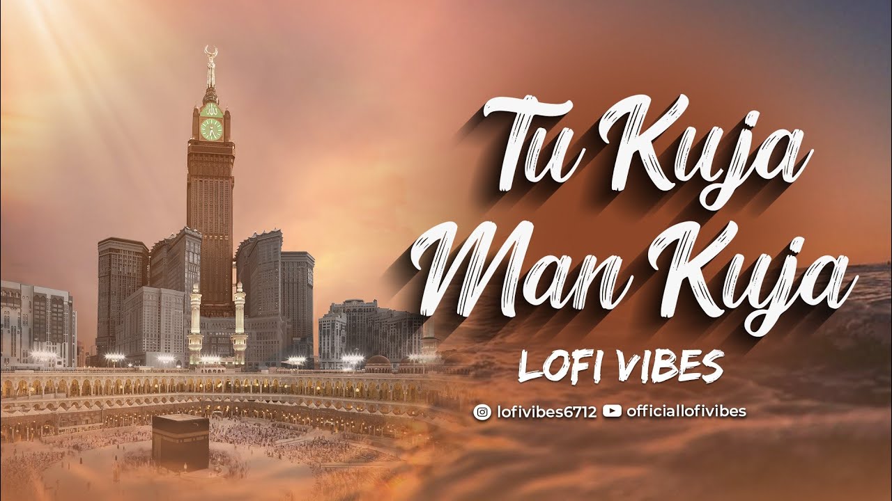 Tu Kuja Man Kuja - LoFi Vibes | Shiraz Uppal,Rafaqat Ali Khan | Qawwali LoFi |Ambiance Relaxing LoFi
