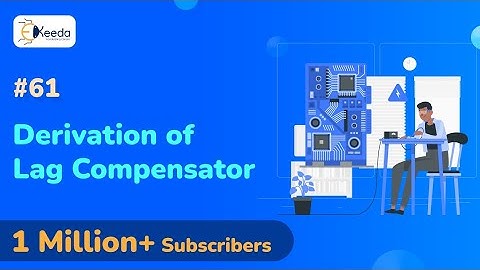Derivation of Lag Compensator - Introduction to Compensators - Control System 2
