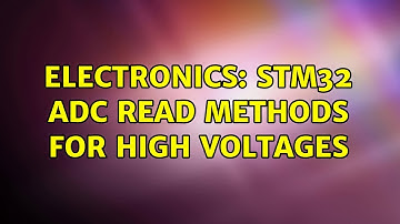 Electronics: STM32 ADC read methods for high voltages (3 Solutions!!)