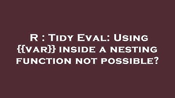 R : Tidy Eval: Using {{var}} inside a nesting function not possible?