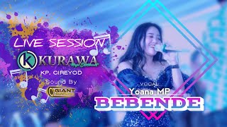 BEBENDE - Yoana MP ft KURAWA (LIVE SESSION) Kp. CIREYOD