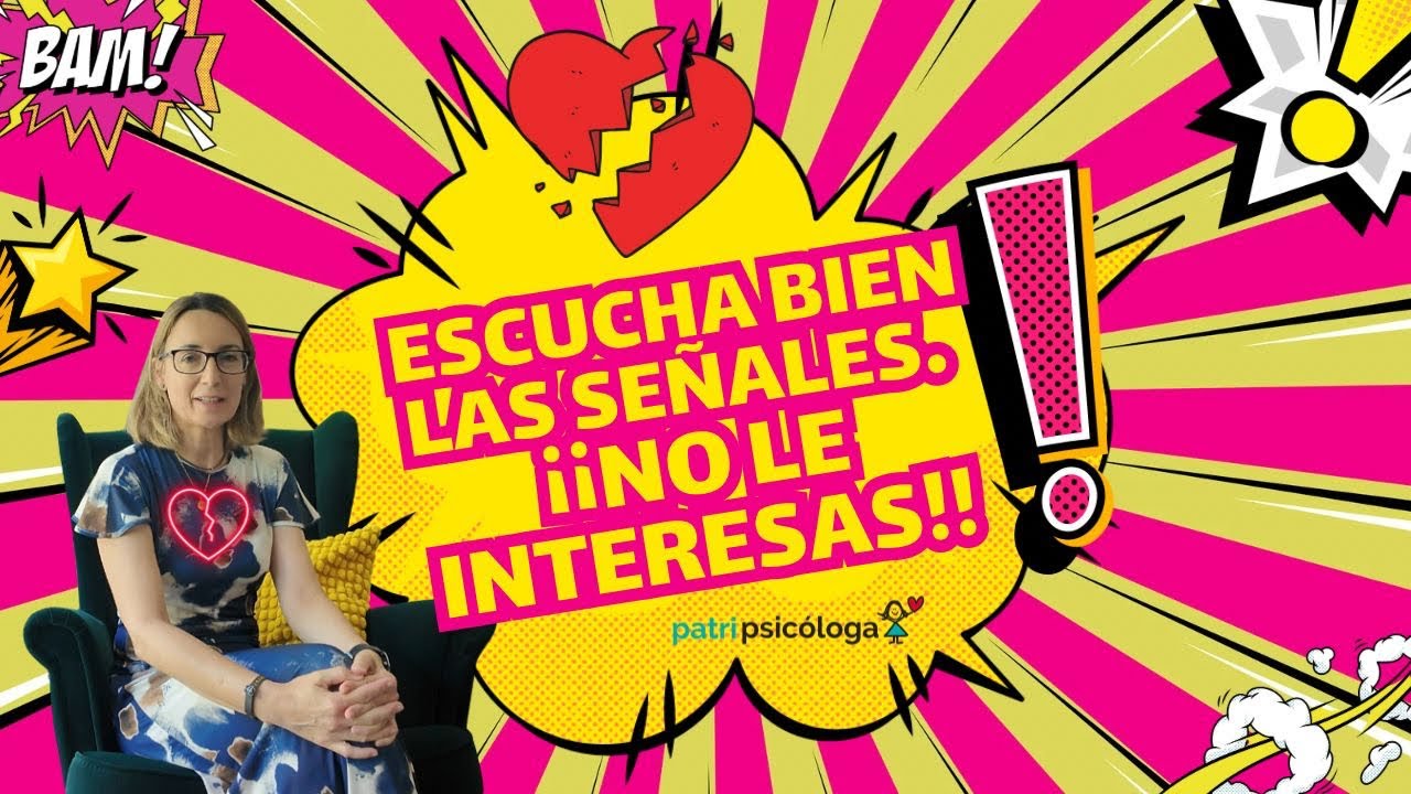 Escucha bien las señales ¡¡No le interesas!!