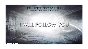 Chris Tomlin - I Will Follow (Lyric Video)