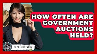 How Often Are Government Auctions Held? - The Collectibles Guide