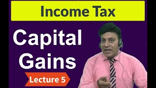 Income Tax: Capital Gains : Lecture 5 I CA Dilip Badlani I Direct Tax