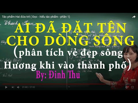 Video Ai đã đặt tên cho dòng sông || Phân tích vẻ đẹp của... - youtube