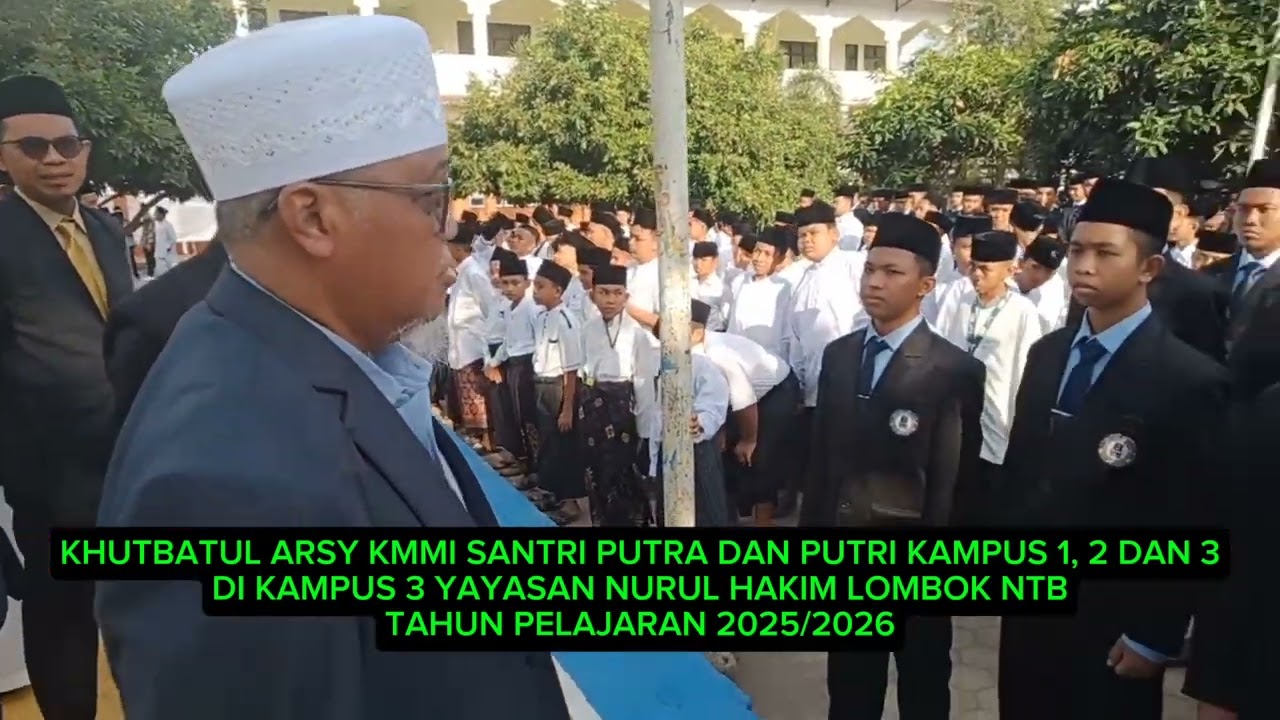 KHUTBATUL ARSY KMMI SANTRI PUTRA DAN PUTRI DI KAMPUS 3 PONPES NURUL HAKIM LOMBOK NTB TP 28/07/2025