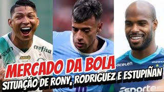 MERCADO DA BOLA: VEJA SITUAÇÃO DE RONY, LUCIANO RODRIGUEZ E ESTUPIÑAN