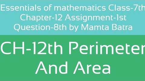 Essentials of mathematics Class-7th Ch-12th Assi-1st Que-8th by Mamta Batra|| perimeter and area||